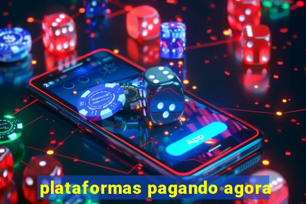 plataformas pagando agora